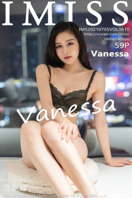 [IMiss] 2021.07.05 NO.610 Vanessa[59+1P/525M]