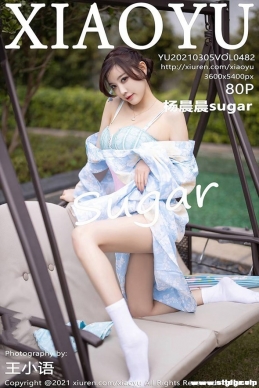 [XIAOYUﻭ] 2021.03.05 NO.482 sugar[80+1P/814M]