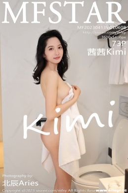 [MFStarģѧԺ] 2023.04.13 NO.608 Kimi[73+1P/611M]