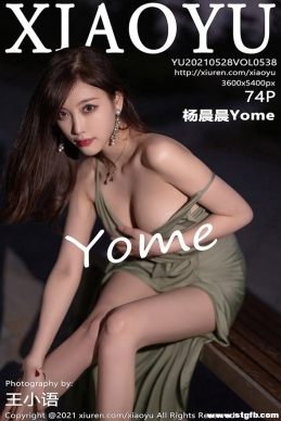 [XIAOYUﻭ] 2021.05.28 VOL.538 Yome[74+1P/591M]