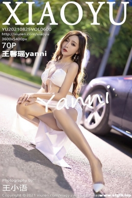 [XIAOYUﻭ] 2021.08.25 NO.600 ܰyanni[70+1P/578M]